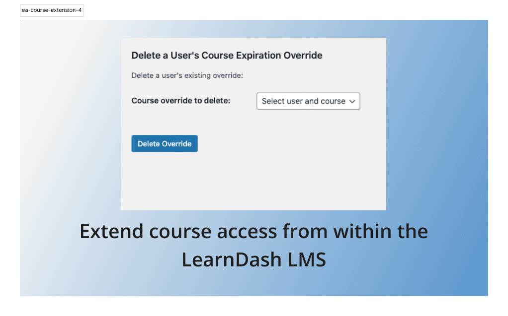 Course Extensions for LearnDash delete a user's course expiration override option.